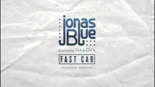 Jonas Blue - Fast Car feat. Dakota (Acoustic)