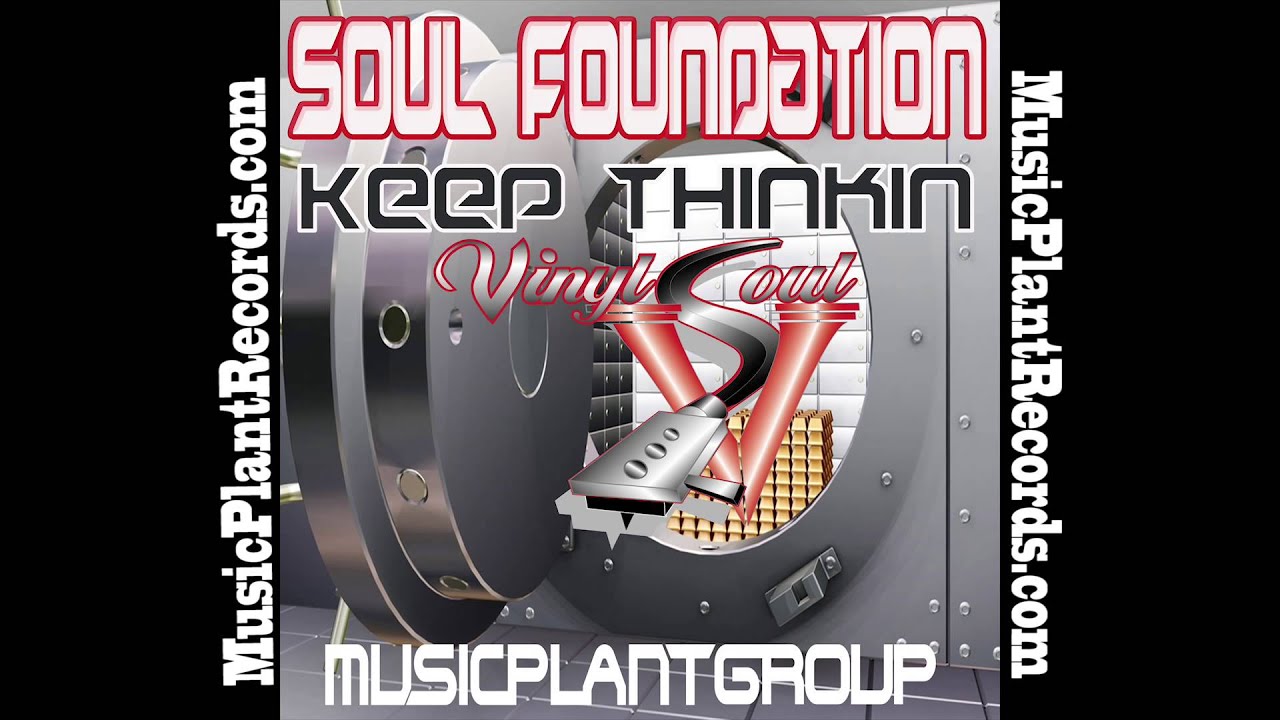 Watch Soul Foundation- "Keep Thinkin" on YouTube Watch Soul Foundation- "Keep Thinkin" on YouTube