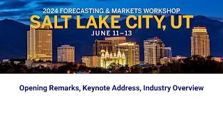 2024 Forecasting & Markets Workshop: Opening Remarks, Keynote Address, Industry Overview