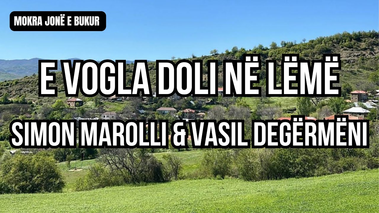 E vogla doli në lëmë - Këndon Simon Marolli dhe Vasil Degërmeni