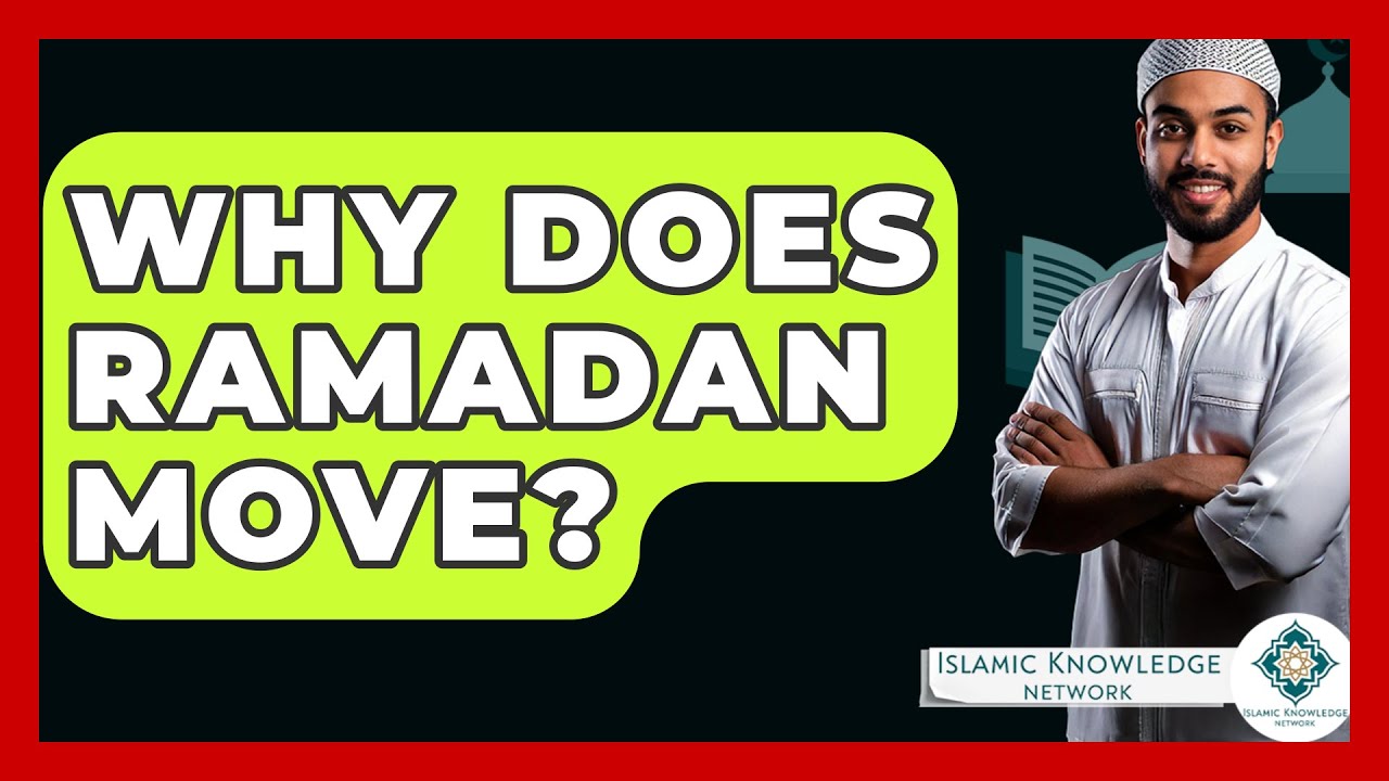 Why Does Ramadan Move? - Islamic Knowledge Network