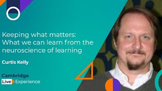 Curtis Kelly - Keeping what matters: What we can learn from the neuroscience of learning