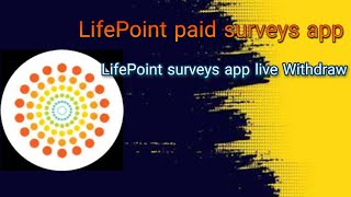 Lifepoint paid surveys app | lifepoint surveys app payment proof