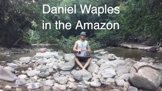 A binaural recording in the Amazon | Daniel Waples (in his underwear) - wear headphones!