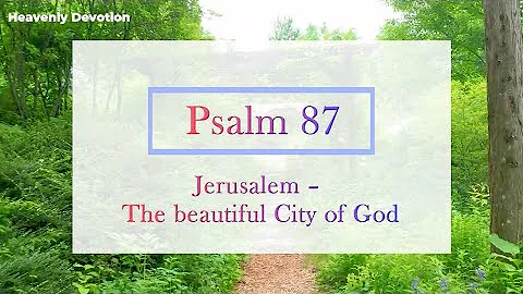 Psalm 87  Jerusalem  The beautiful City of God