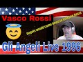 Vasco Rossi - Gli Angeli Live 1996 - REACTION