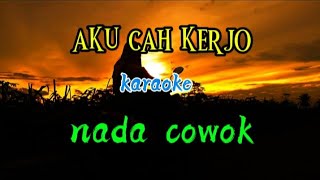 Aku cah kerjo karaoke nada cowok..