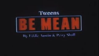 Tweens - Be Mean (Official)