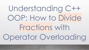 Understanding C++ OOP: How to Divide Fractions with Operator Overloading