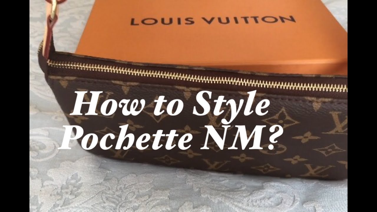 How To Use/ Wear/ Style Louis Vuitton Pochette Accessoires NM Monogram Bag / Purse | # 4 - YouTube
