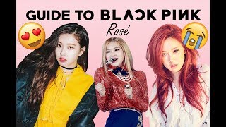 THE UNOFFICIAL GUIDE TO BLACKPINK ROSE😍🌹