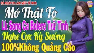 Tuyệt Phẩm Nhạc Trữ Tình Bolero KHÔNG QUẢNG CÁO Toàn Bài Hay - LK Bolero Sến Xưa Ngọt Ngào Cả Xóm Mê