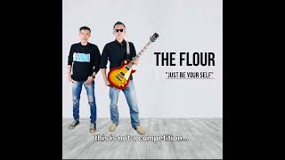 Download Lagu THE FLOUR - Just Be your Self MP3