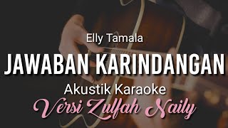 Jawaban Karindangan | akustik karaoke versi cover Zulfah Naily