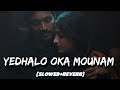 Yedhalo Oka Mounam (Slowed+Reverb) Song | 3 | Dhanush