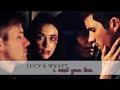 Lucy &amp; Wyatt || I Need Your Love (+2x10)