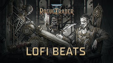 Rogue Trader Lofi | Beats to Rule your Empire