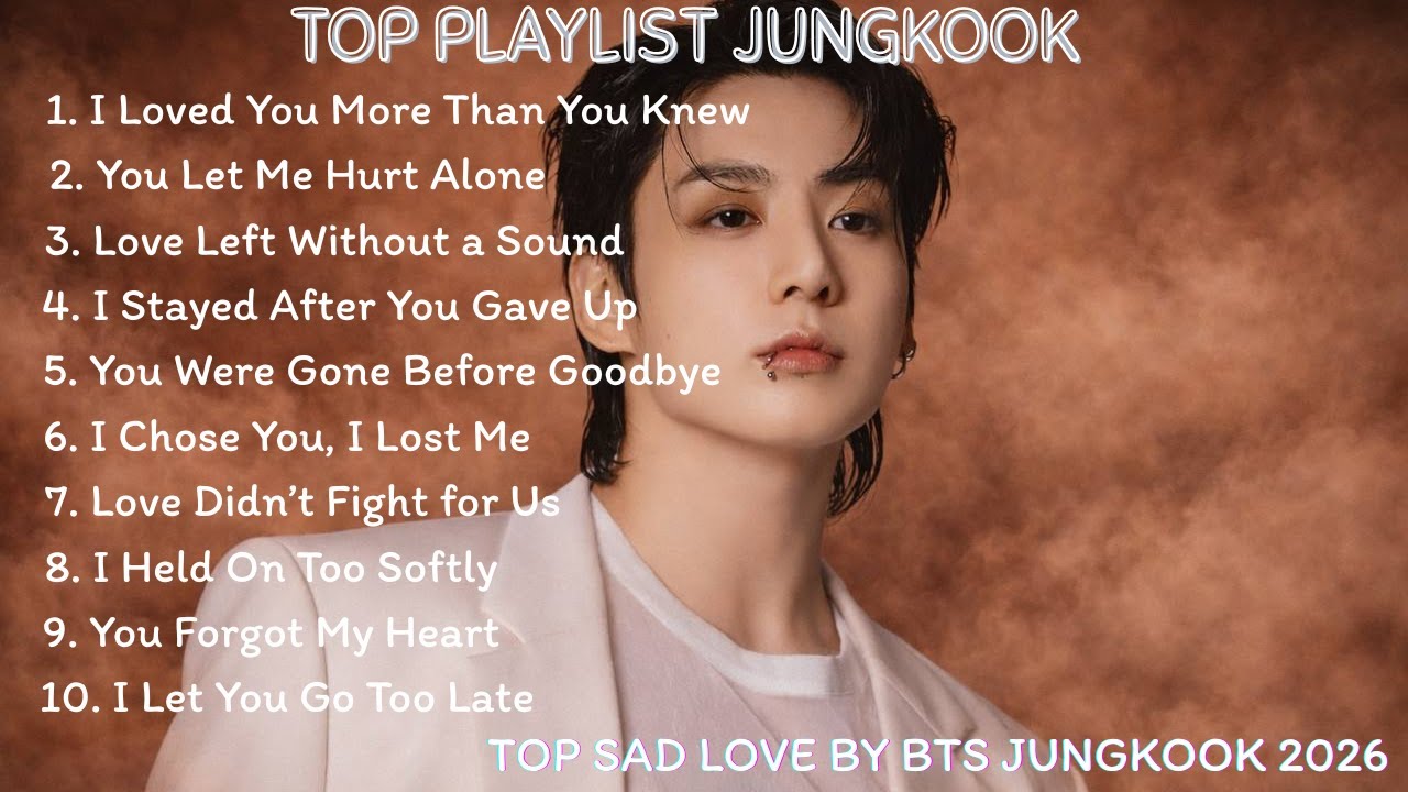 Jungkook (BTS) 2026 💔 Cry With Me | Sad Love Hits & Emotional Ballads