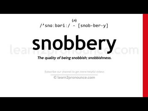 ការបញ្ចេញសំឡេងនៃការ Snobbery | និយមន័យនៃ Snobbery