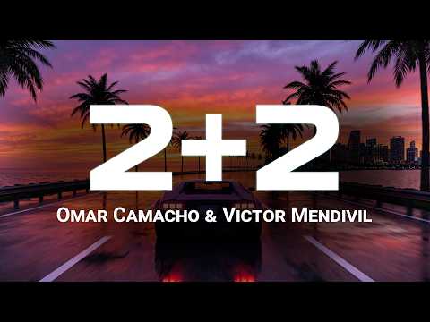 2+2 - Omar Camacho & Victor Mendivil (Letra/Lyrics)