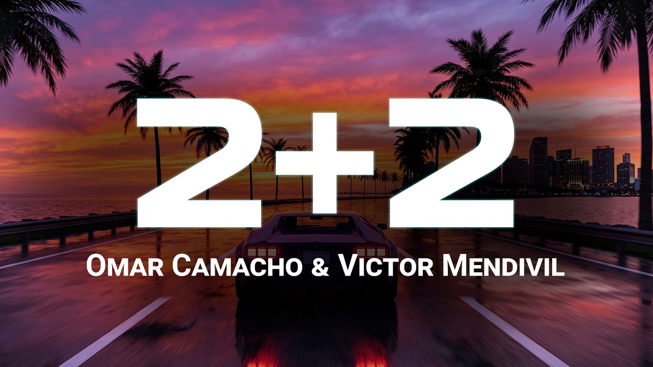 2+2 - Omar Camacho & Victor Mendivil (Letra/Lyrics)
