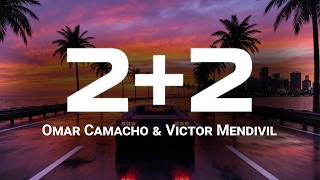 2+2 - Omar Camacho & Victor Mendivil (Letra/Lyrics)