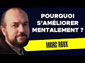 Pourquoi samliorer mentalement   marc roux