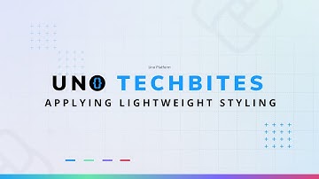 Using Lightweight Styling in your Uno application | Uno Tech Bites