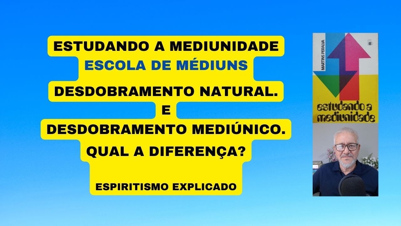 DESDOBRAMENTO NATURAL E DESDOBRAMENTO MEDIÚNICO.