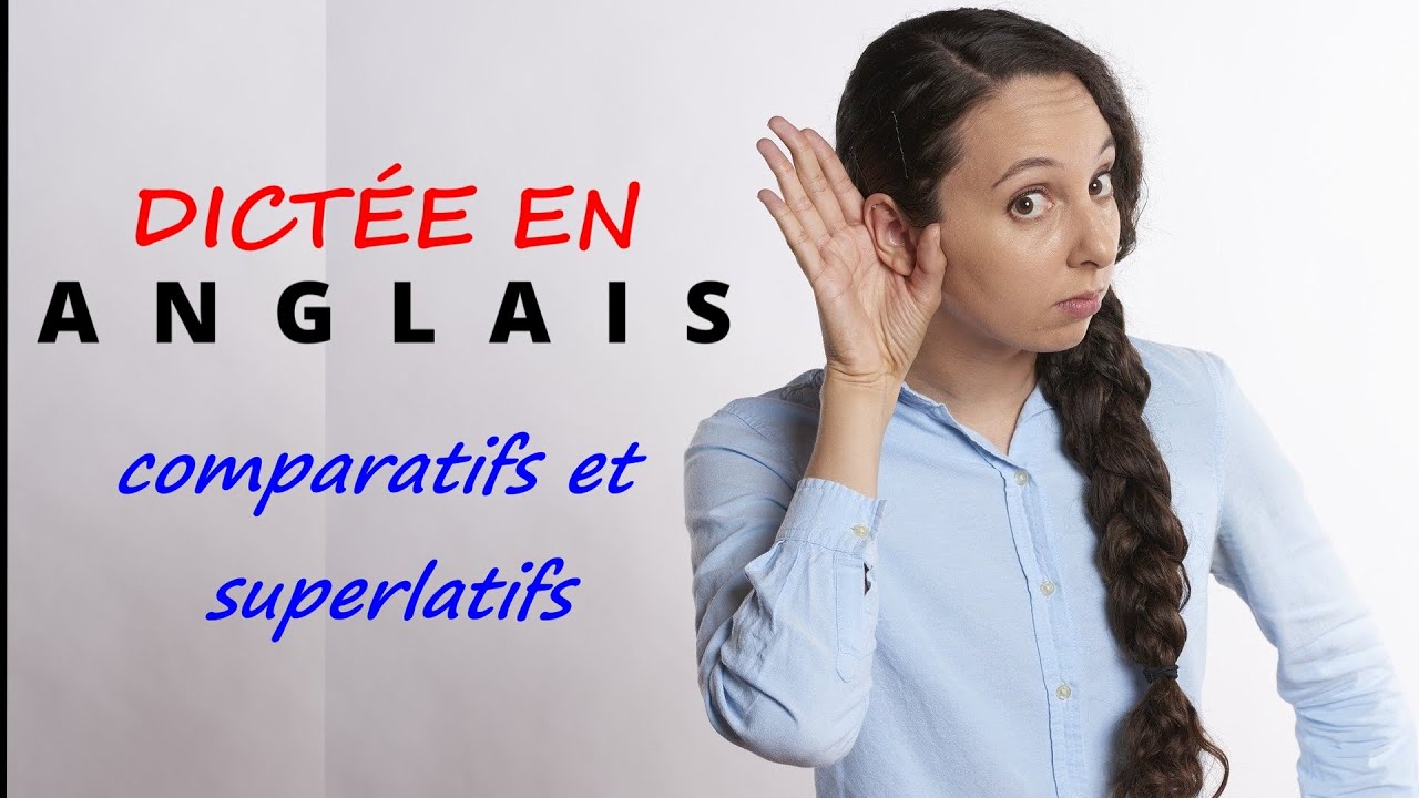 Dictée en anglais - comparatifs et superlatifs