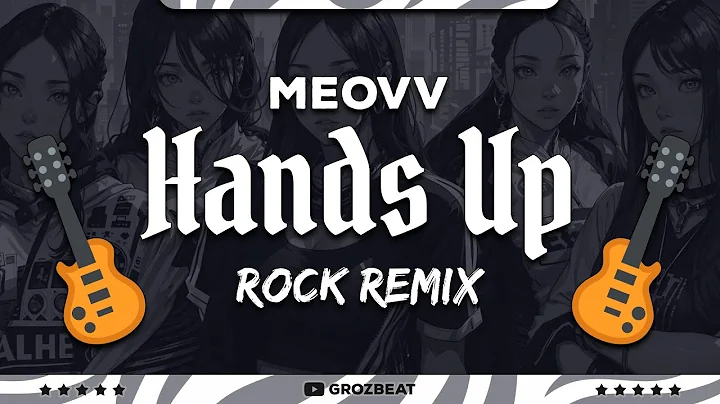 MEOVV - Hands Up (ROCK REMiX)