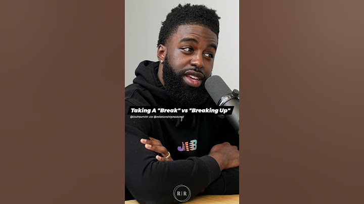 Taking A “Break” vs “Breaking Up” - RLS