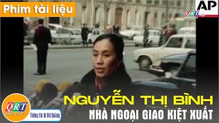 Documentaries || Nguyen Thi Binh – Excellent diplomat || QRT