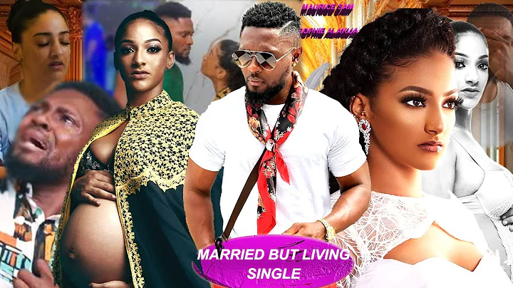MARRIED BUT LIVING SINGLE (MAURICE SAM, SOPHIE ALAKIJA) -  Nigerian 2025 Latest New Free Movie