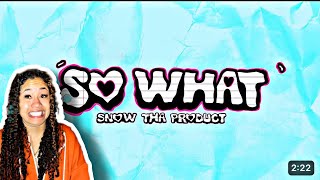 Snow Tha Product- So What REACTION!!!👏