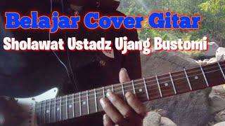 Video thumbnail of "Sholawat Ustadz Ujang Bustomi || COVER MELODI GITAR"