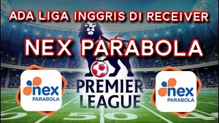 nex parabola sekarang ada liga inggris