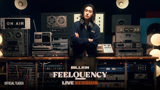 BILLKIN FEELQUENCY LIVE SESSION - Official Teaser
