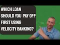 Which Loan Should You Pay Off First Using The Velocity Banking Strategy? | How Do You Decide?