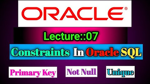 Oracle Lecture [07] Constraints In SQL (05May2022)Constraints In Oracle SQL|| Smart Java Developer||