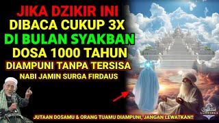Anda Terpilih Jika Bulan Syaban Membaca Dzikir Ini Cukup 3x Didanuni Dosa 1000 Tahun