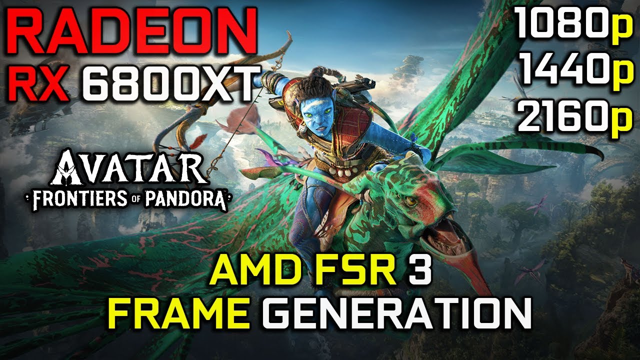 Avatar Frontiers Of Pandora, RX 6800 XT, FSR 3 Frame Generation, 1080p -  1440p & 2160p