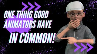 One Thing All Good Animators Have In Common