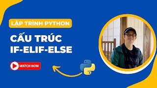 Cấu trúc if-elif-else | Bài 15 | Lập trình Python Cơ bản | Tự học lập trình