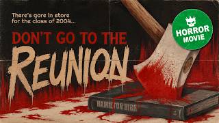 Their High School Reunion Becomes a Slasher Nightmare Don’t Go To The Reunion