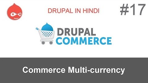 Tutorial #17: How to set up drupal commerce currencies and multicurrency