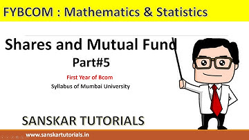 Part #5 Shares and Mutual Fund, Maths Mumbai University Syllabus