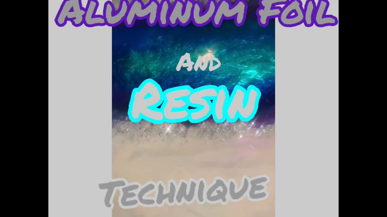 Aluminum Foil and Resin Technique Creates Beautiful Effects YouTube