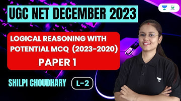 Logical Reasoning with Potential MCQ | L-2 | Paper 1 | UGC NET Dec 2023 | Shilpi Choudhary