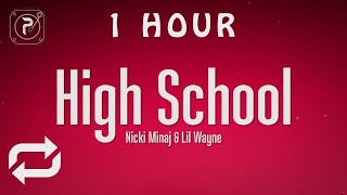 [1 HOUR 🕐 ] Nicki Minaj - High School (Lyrics) ft Lil Wayne